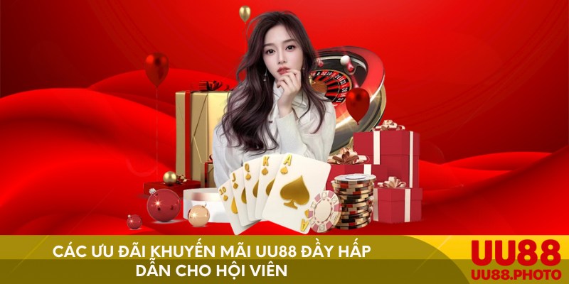 Các ưu đãi khuyến mãi UU88 đầy hấp dẫn cho hội viên