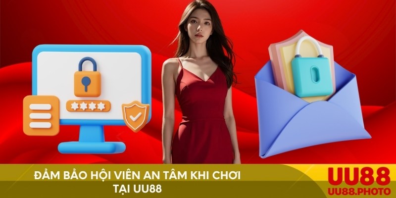 Đảm bảo hội viên an tâm khi chơi tại UU88