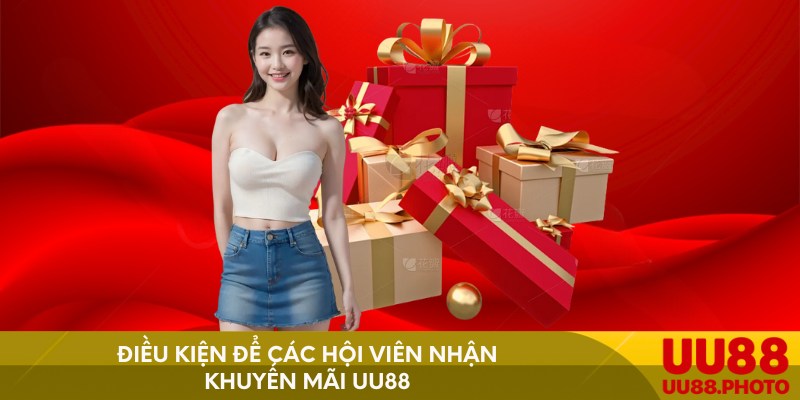 Điều kiện để các hội viên nhận khuyến mãi UU88