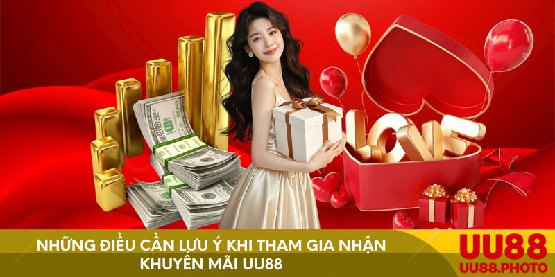 Những điều cần lưu ý khi tham gia nhận khuyến mãi UU88