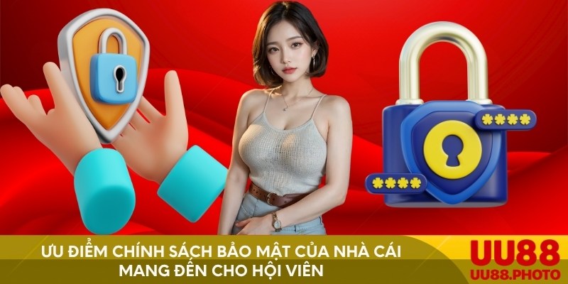Ưu điểm chính sách bảo mật của nhà cái mang đến cho hội viên